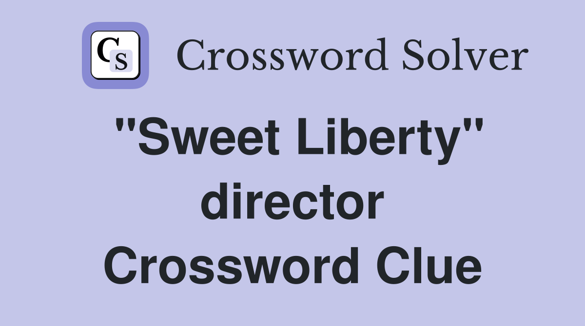 "Sweet Liberty" director Crossword Clue