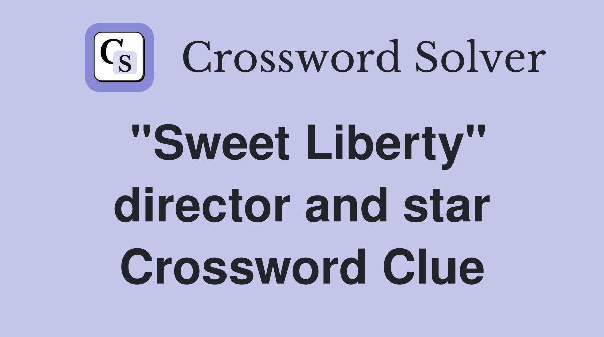 "Sweet Liberty" director and star Crossword Clue