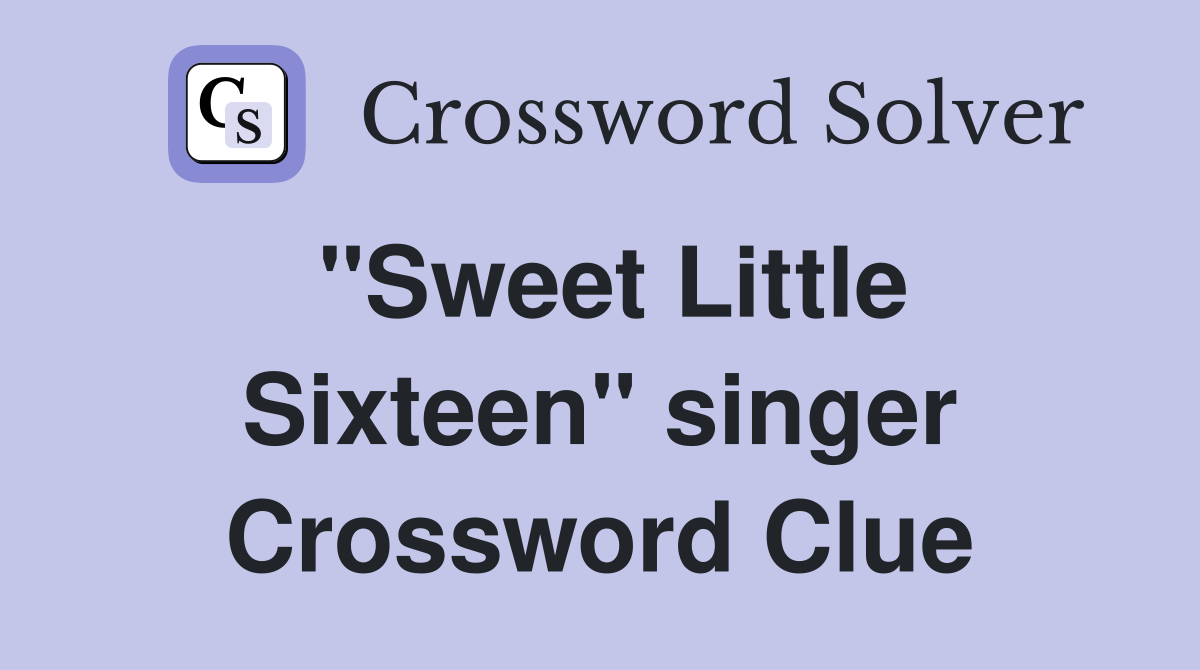 "Sweet Little Sixteen" singer Crossword Clue