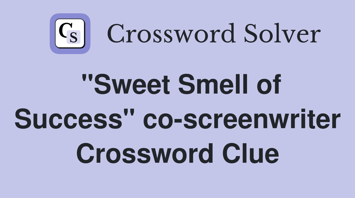 "Sweet Smell of Success" co-screenwriter Crossword Clue