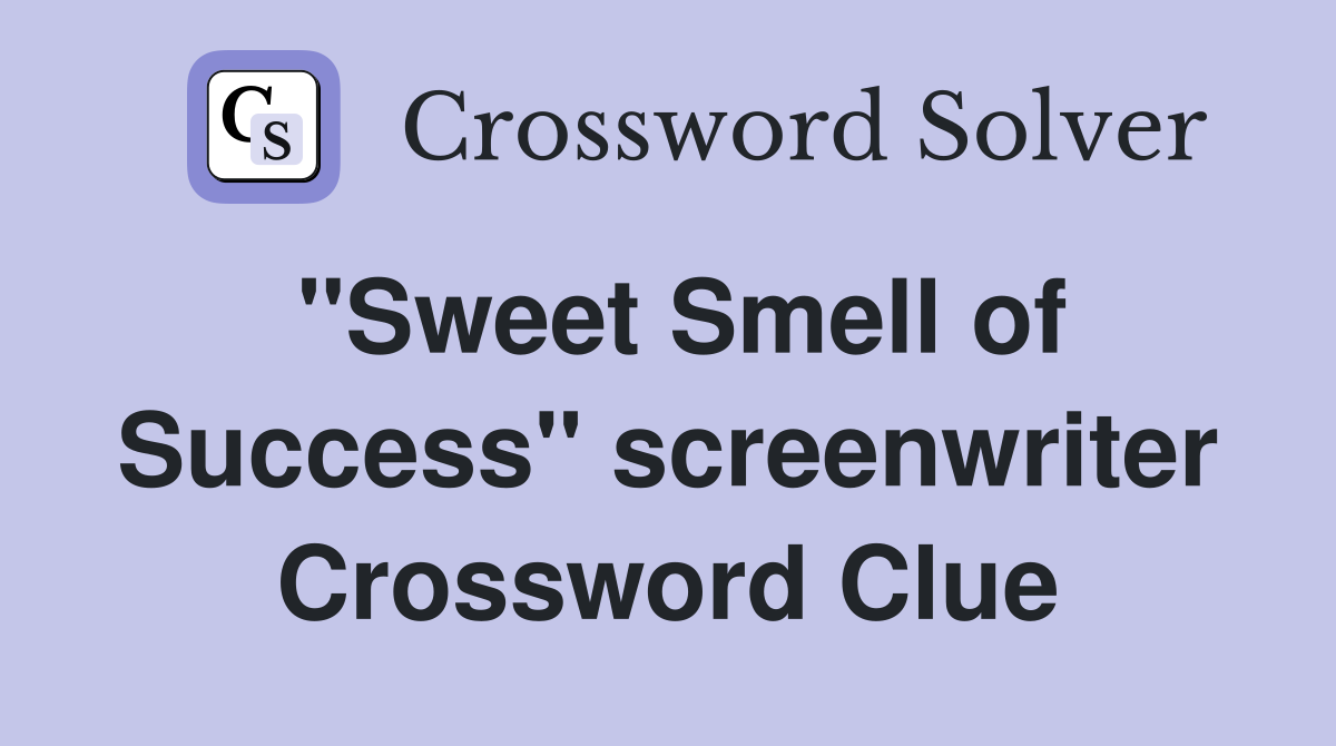 "Sweet Smell of Success" screenwriter Crossword Clue