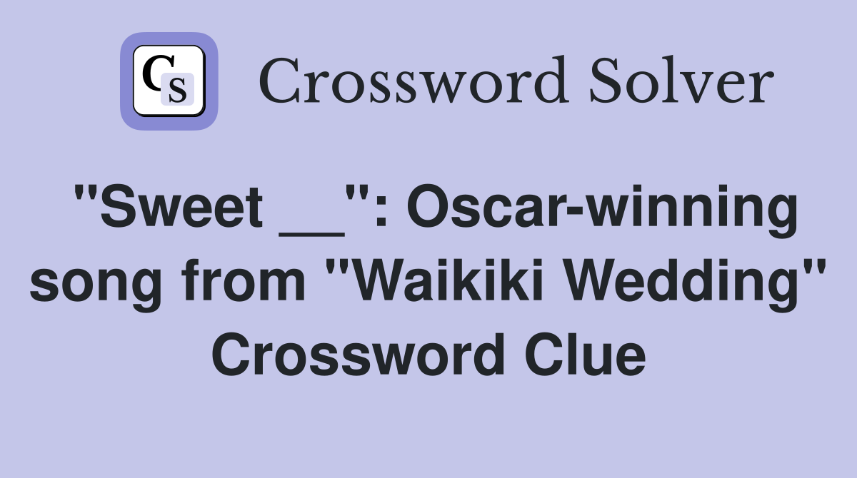 "Sweet __": Oscar-winning song from "Waikiki Wedding" Crossword Clue
