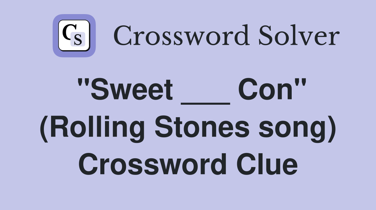 "Sweet ___ Con" (Rolling Stones song) Crossword Clue