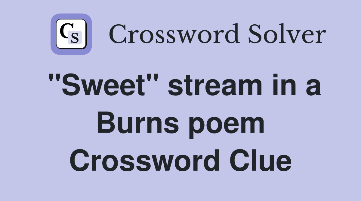 "Sweet" stream in a Burns poem Crossword Clue