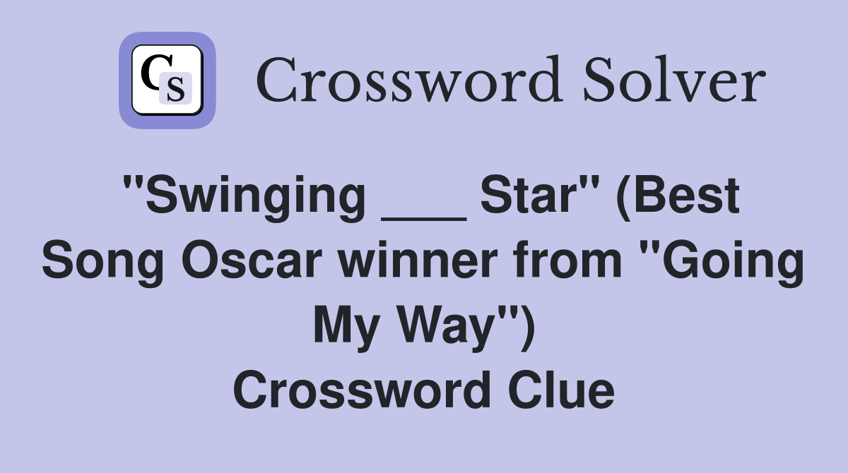 "Swinging ___ Star" (Best Song Oscar winner from "Going My Way") Crossword Clue
