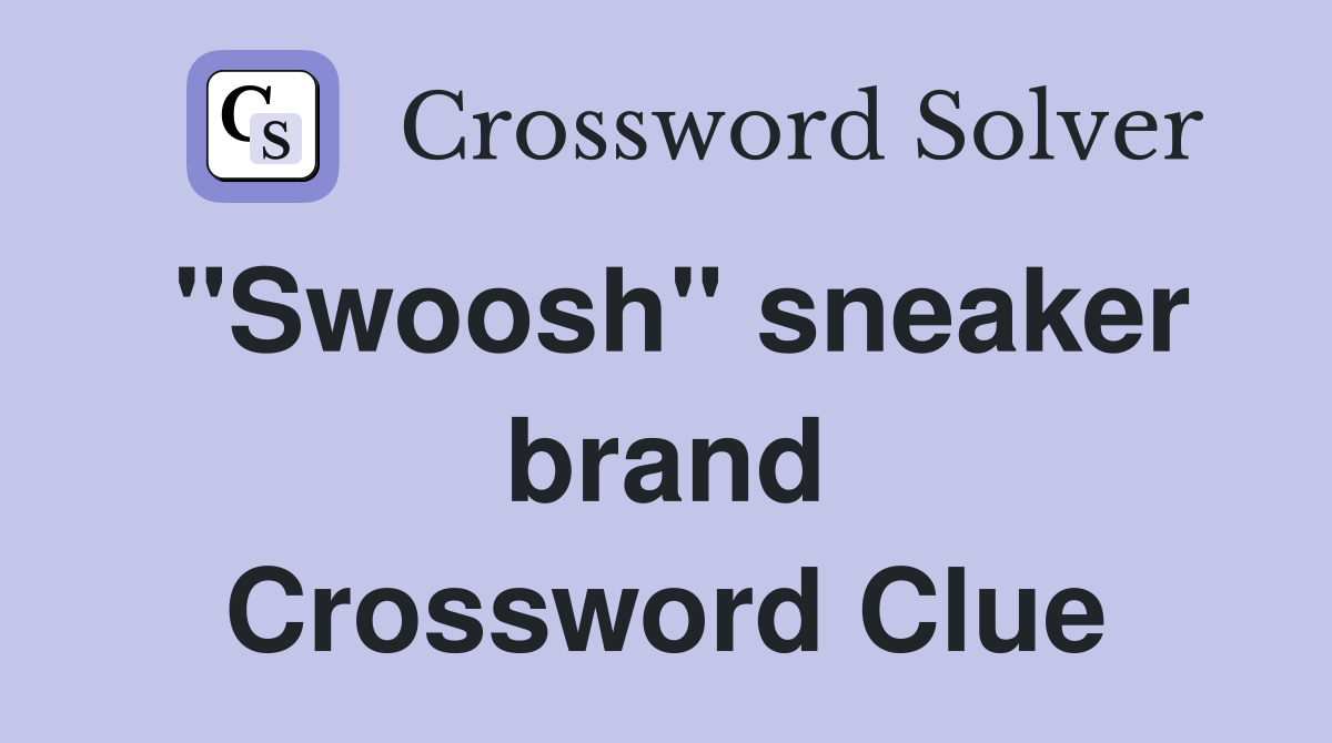 "Swoosh" sneaker brand Crossword Clue