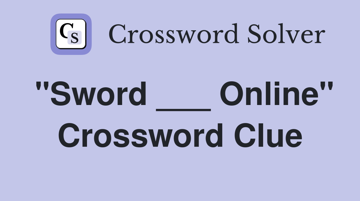 "Sword ___ Online" Crossword Clue