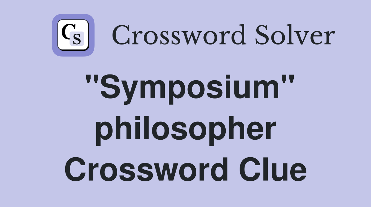 "Symposium" philosopher Crossword Clue