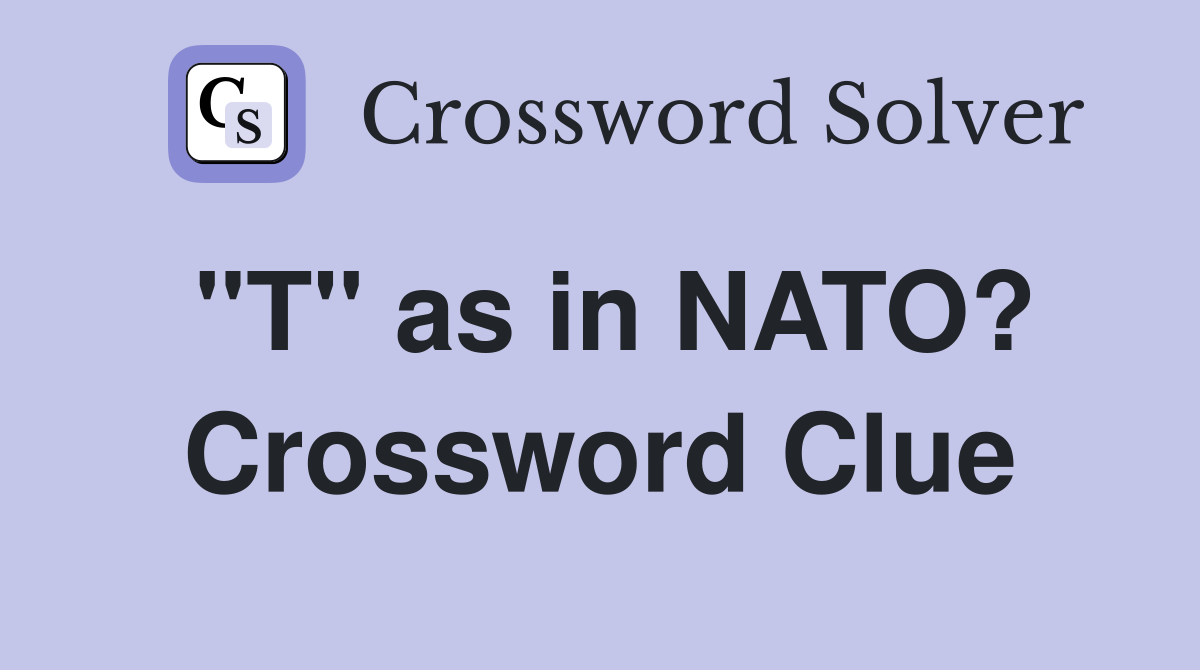 "T" as in NATO? Crossword Clue