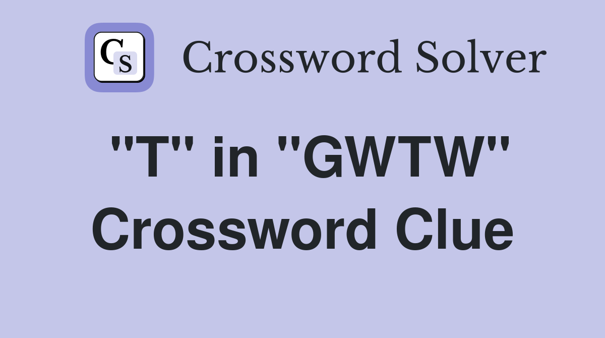 "T" in "GWTW" Crossword Clue