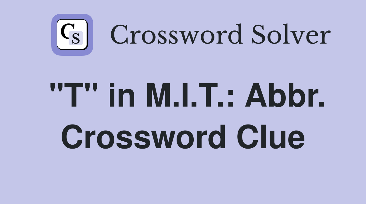 "T" in M.I.T.: Abbr. Crossword Clue