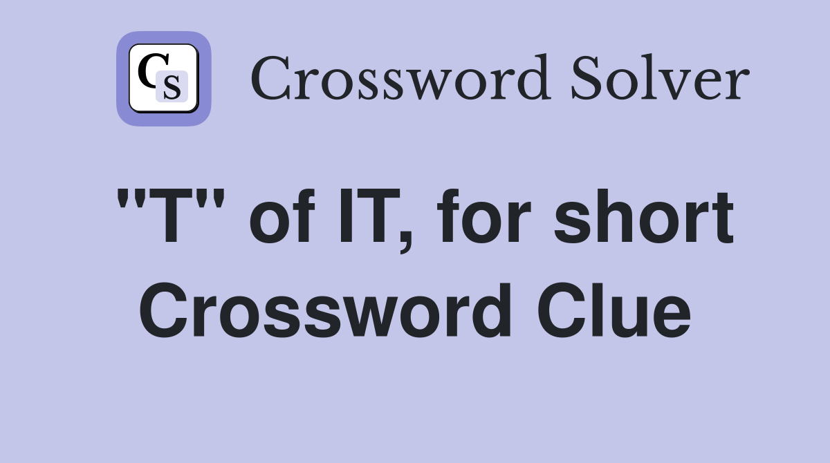 "T" of IT, for short Crossword Clue