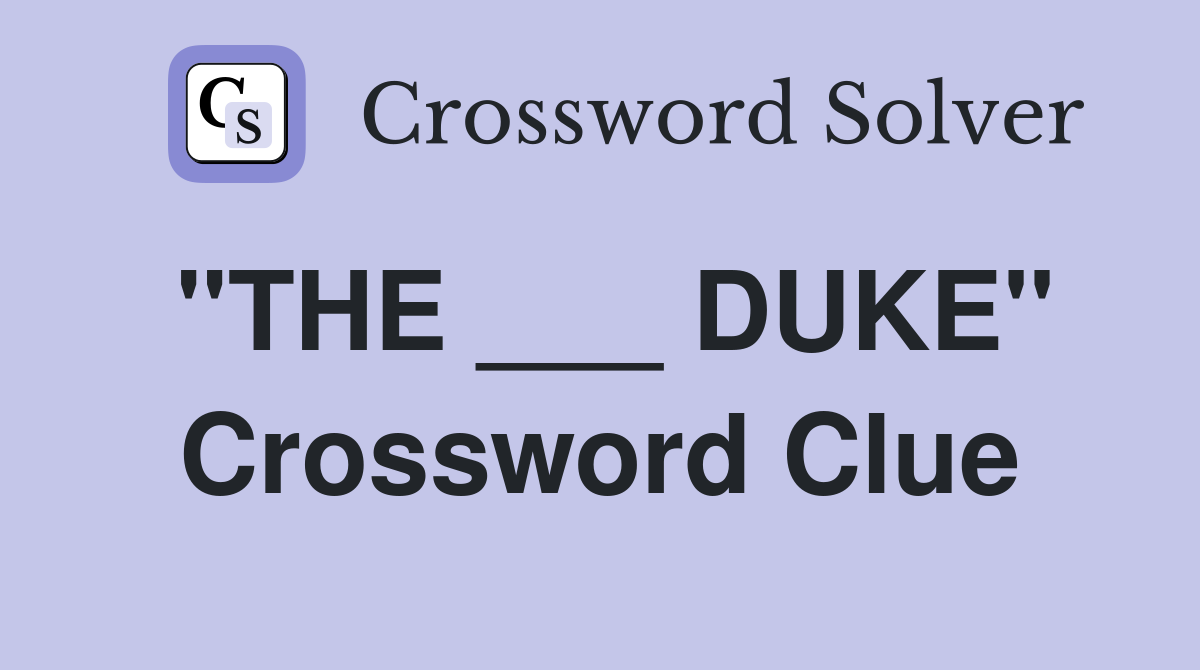 "THE ___ DUKE" Crossword Clue