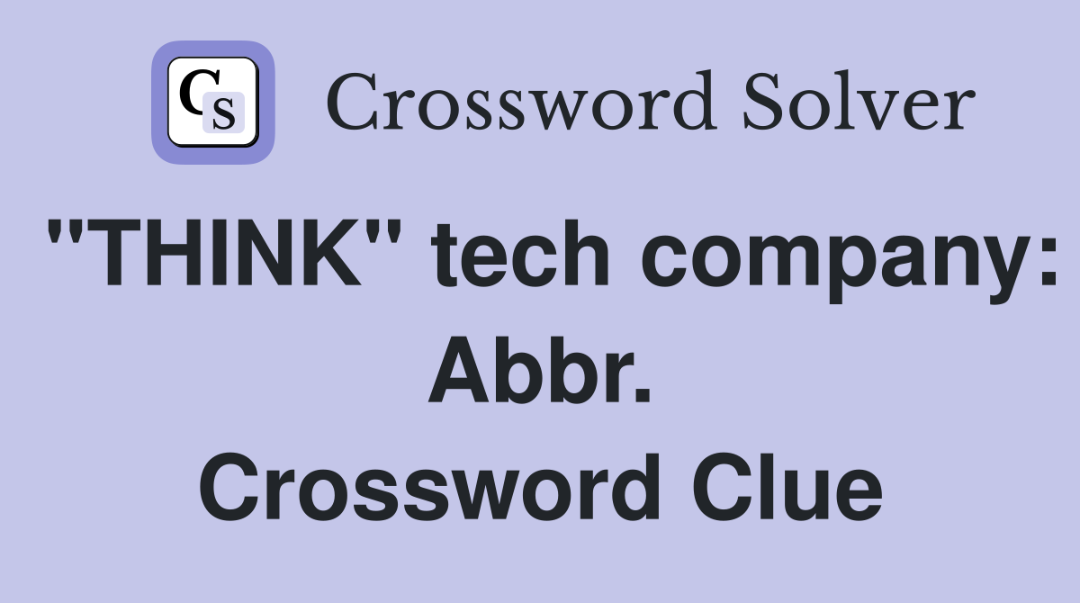 "THINK" tech company: Abbr. Crossword Clue