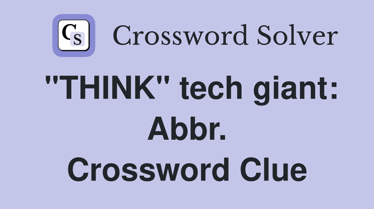 "THINK" tech giant: Abbr. Crossword Clue