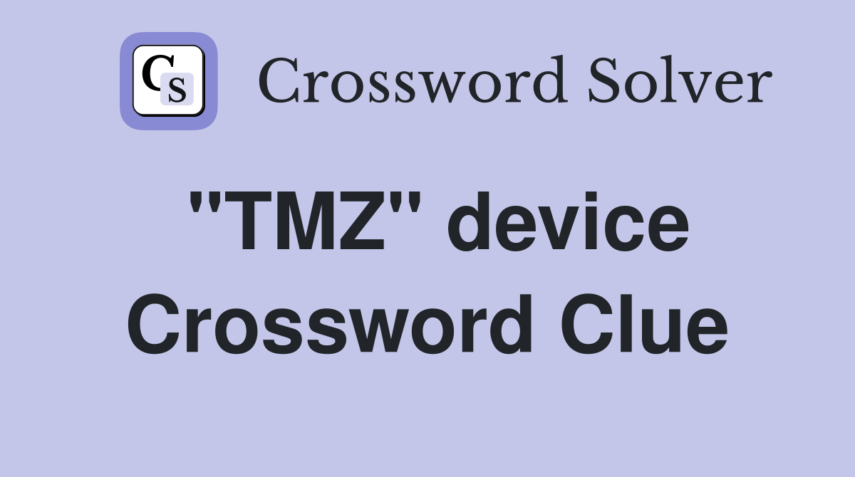 "TMZ" device Crossword Clue