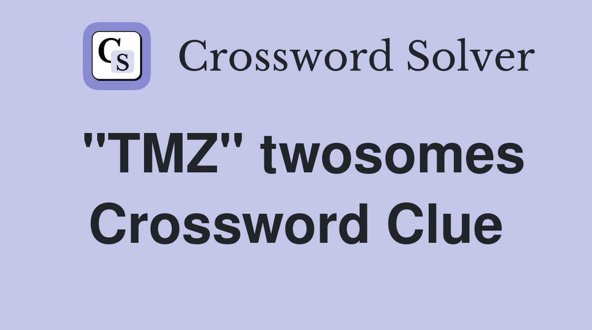 "TMZ" twosomes Crossword Clue