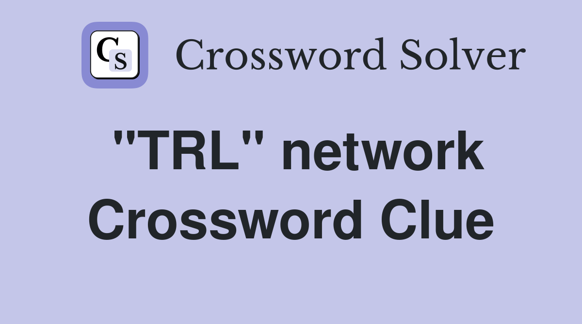 "TRL" network Crossword Clue
