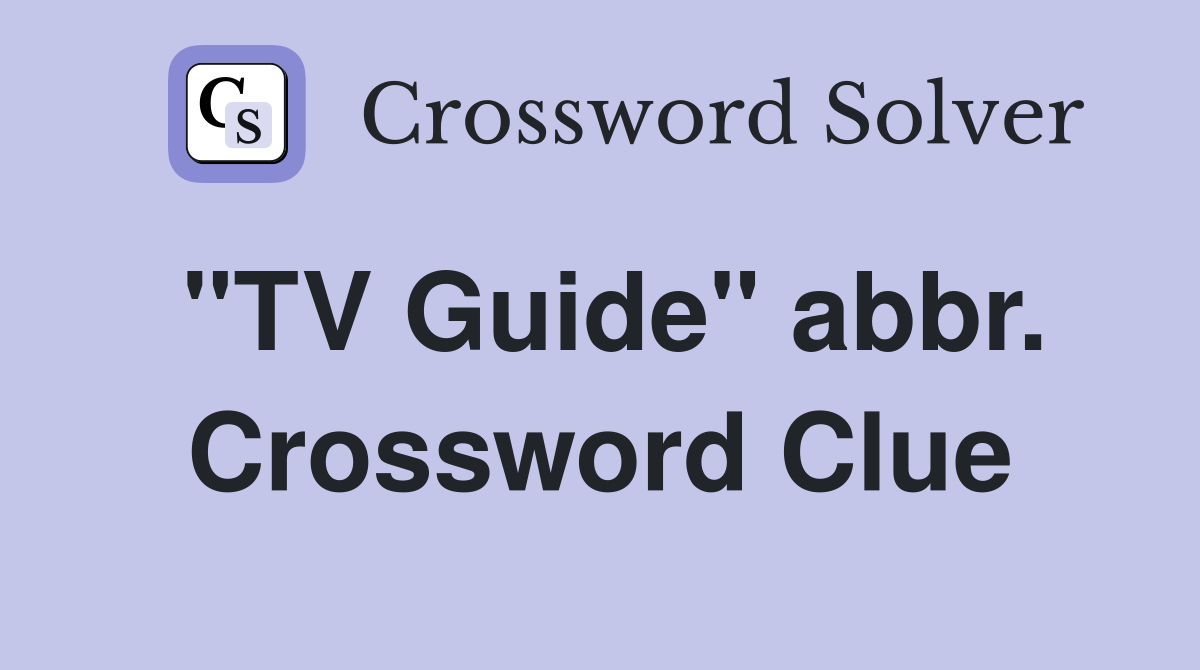 "TV Guide" abbr. Crossword Clue