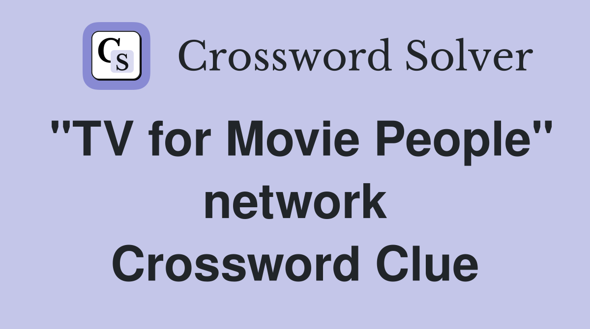 "TV for Movie People" network Crossword Clue