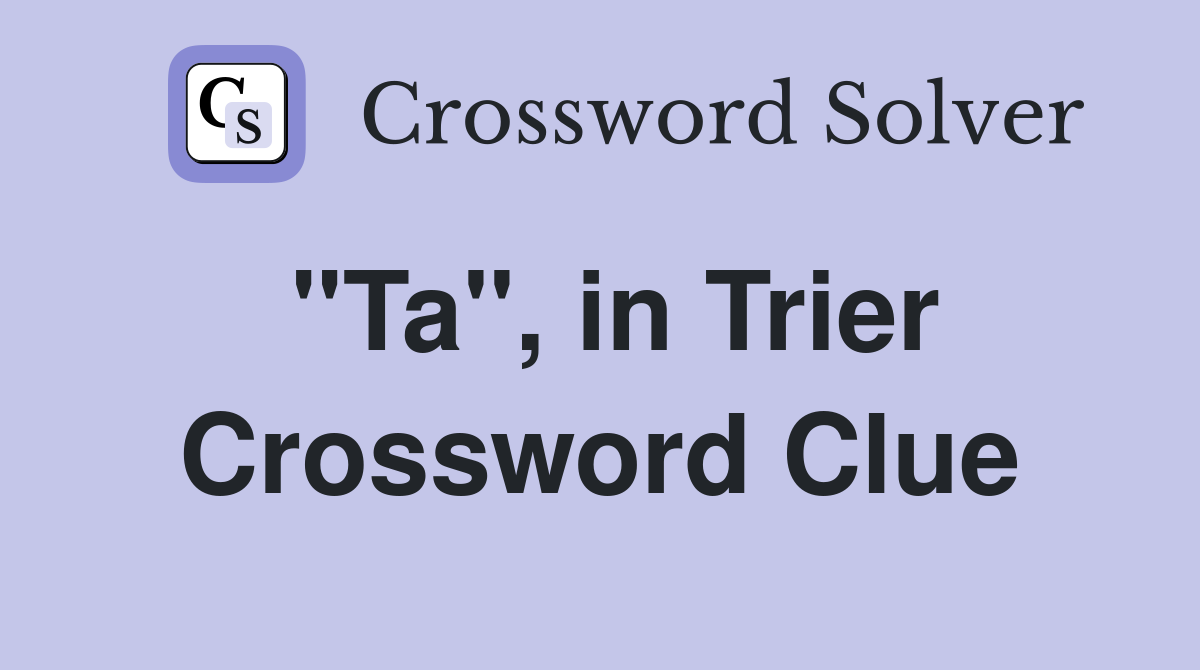 "Ta", in Trier Crossword Clue