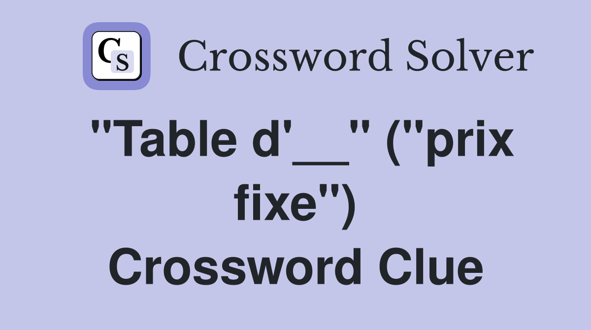 "Table d'__" ("prix fixe") Crossword Clue