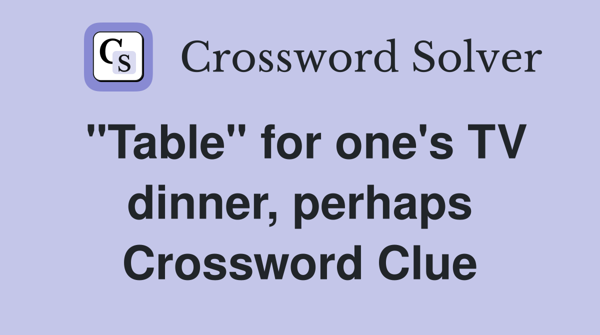 "Table" for one's TV dinner, perhaps Crossword Clue