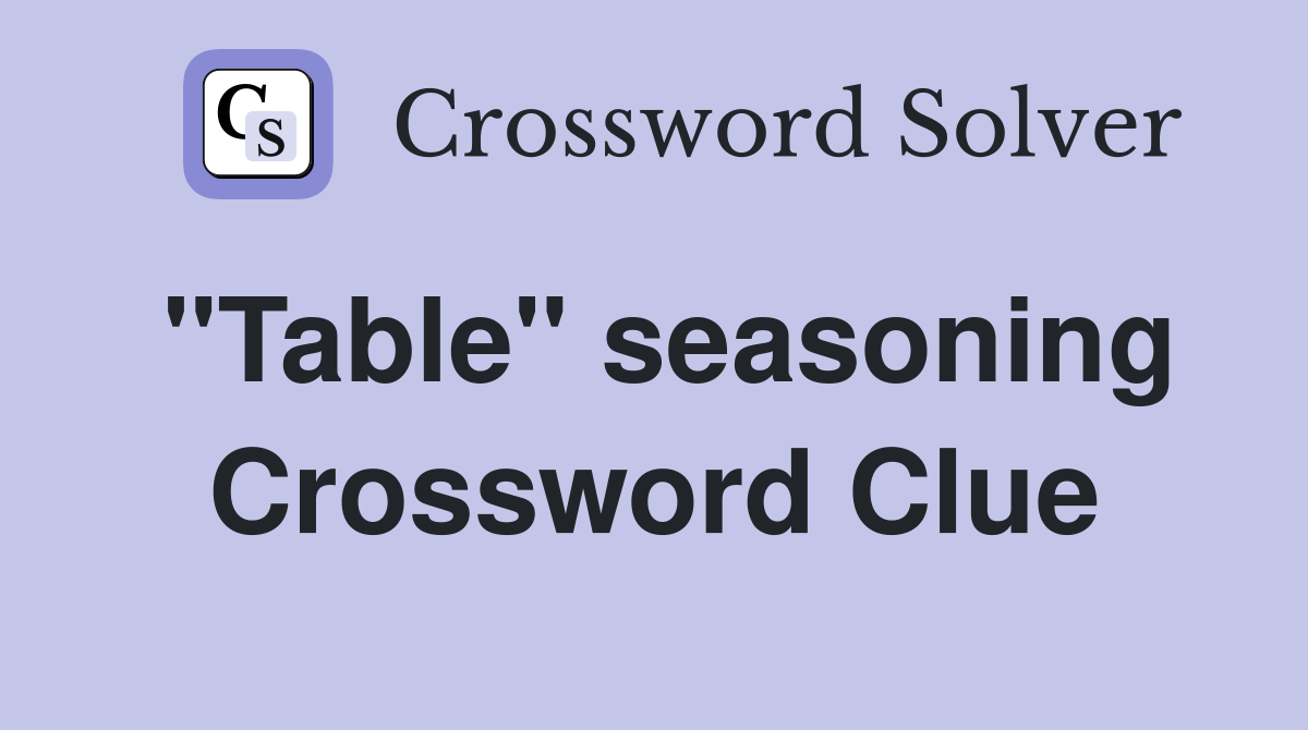 "Table" seasoning Crossword Clue