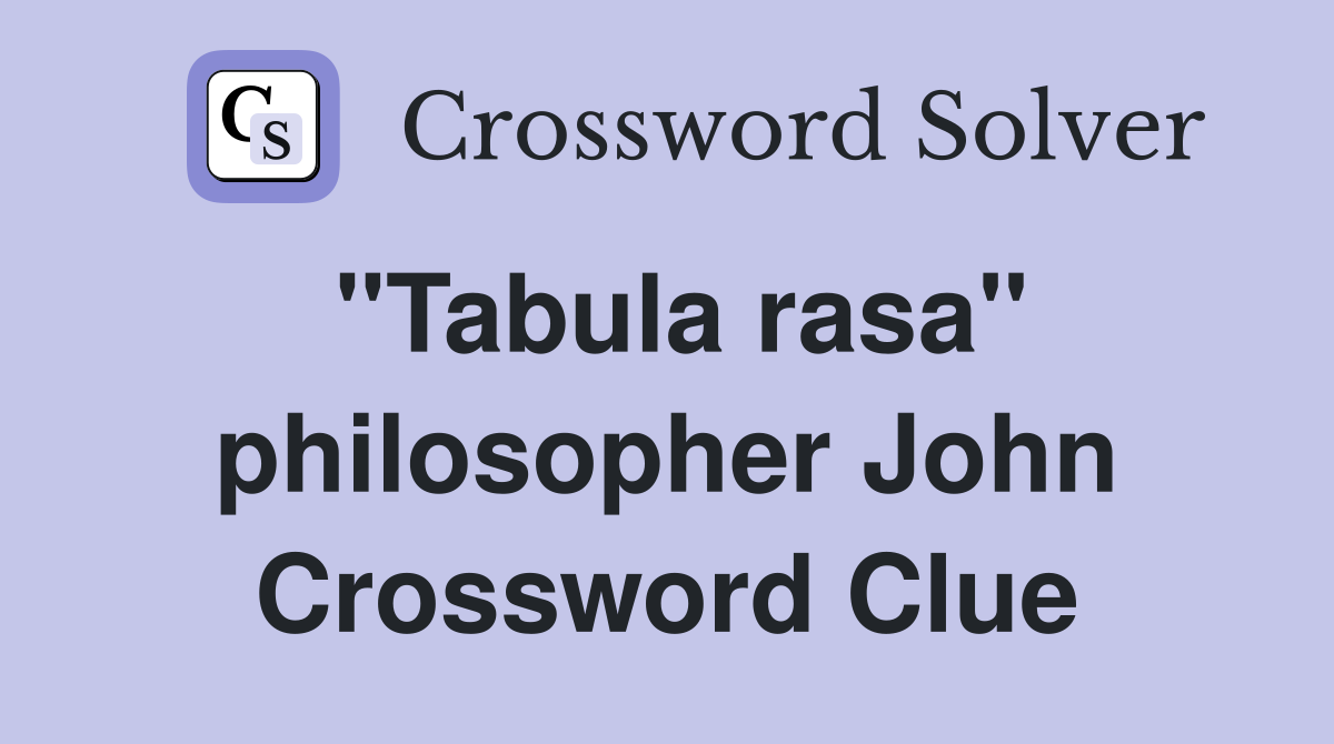 "Tabula rasa" philosopher John Crossword Clue