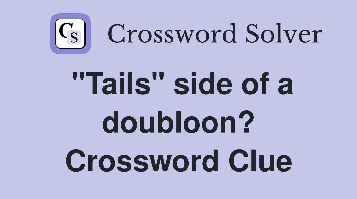 "Tails" side of a doubloon? Crossword Clue