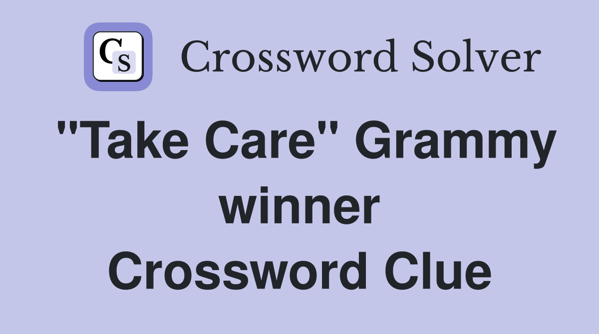"Take Care" Grammy winner Crossword Clue