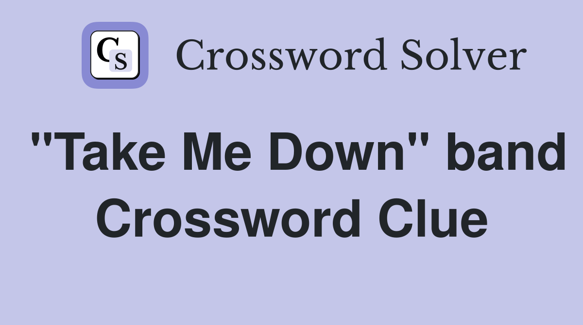 "Take Me Down" band Crossword Clue