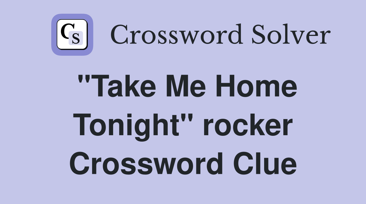 "Take Me Home Tonight" rocker Crossword Clue
