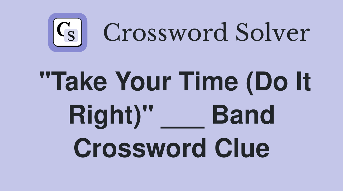 "Take Your Time (Do It Right)" ___ Band Crossword Clue