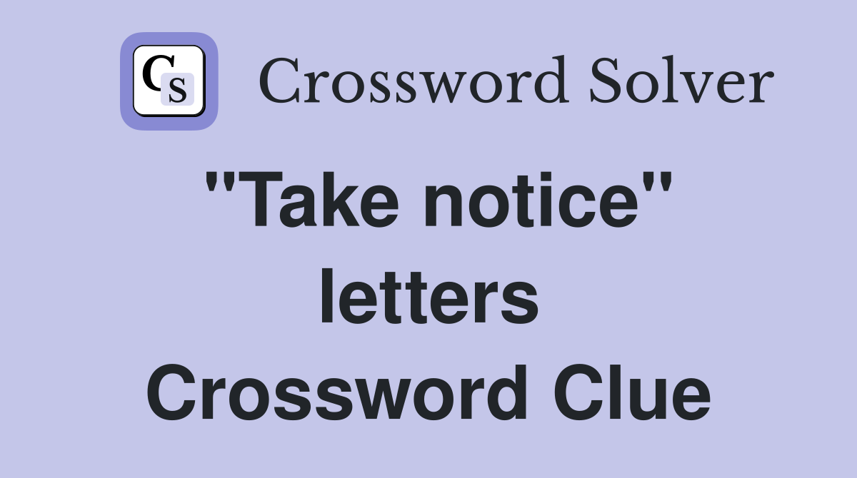 "Take notice" letters Crossword Clue
