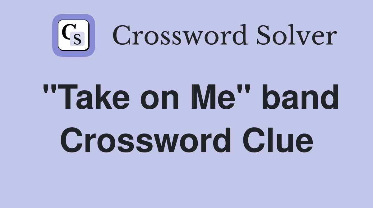 quot Take on Me quot band Crossword Clue Answers Crossword Solver