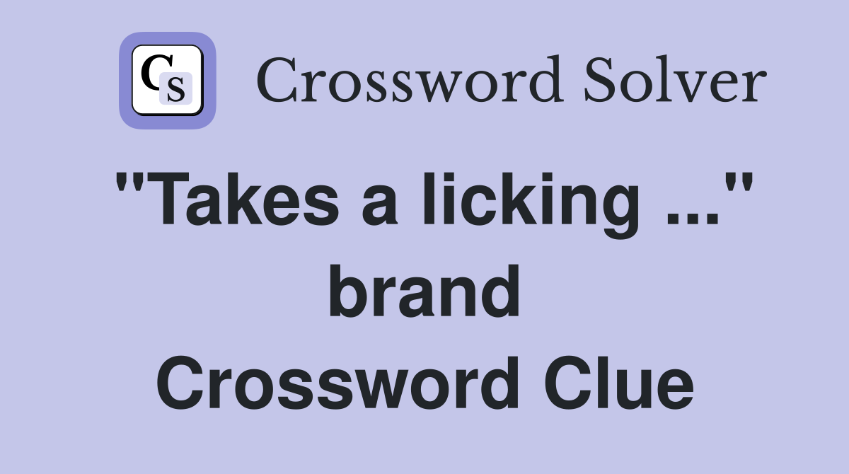 "Takes a licking ..." brand Crossword Clue