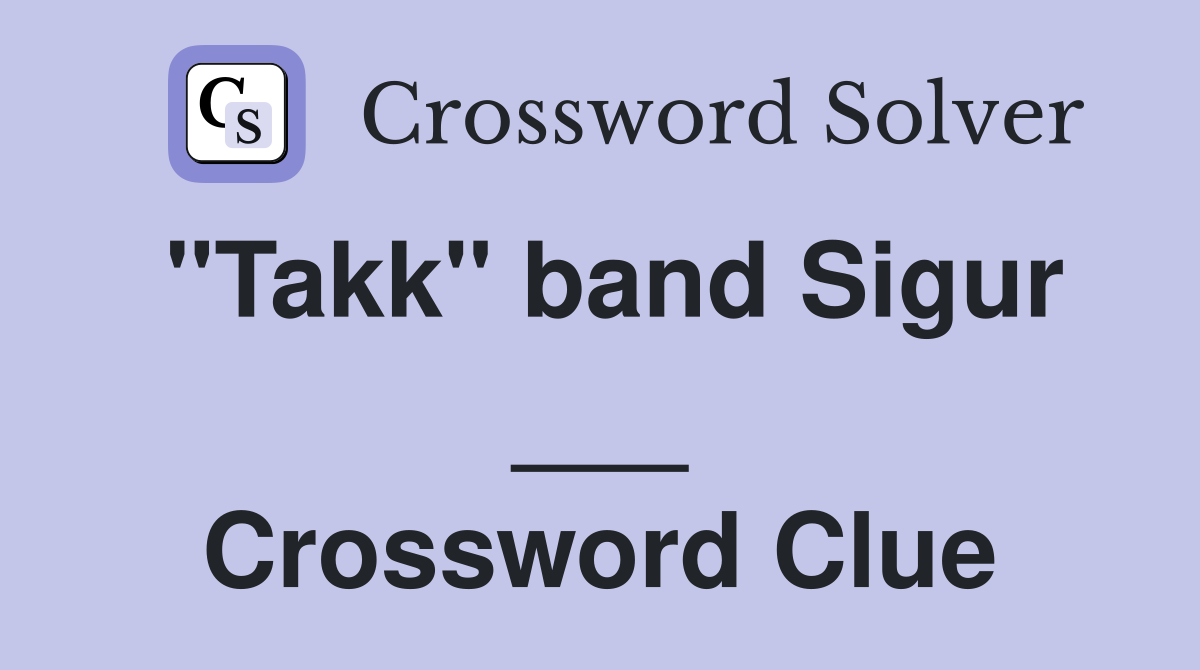 "Takk" band Sigur ___ Crossword Clue