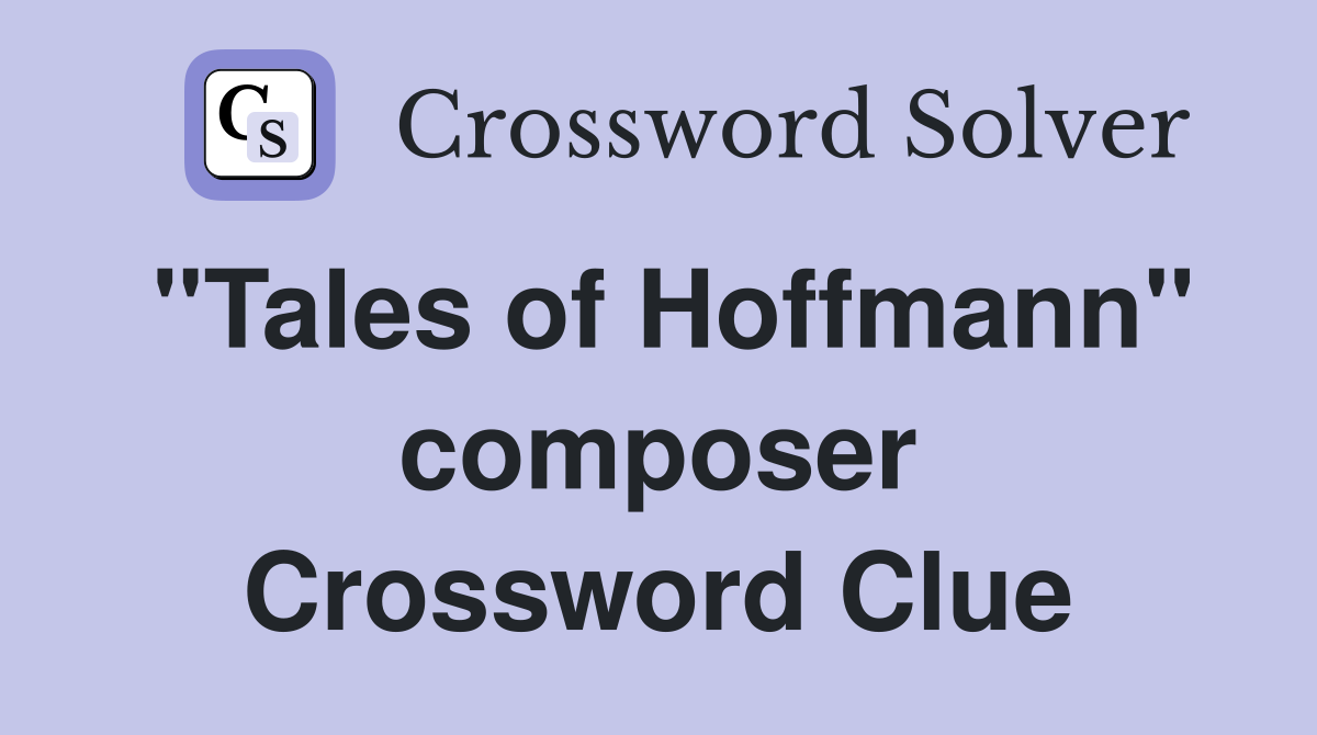 "Tales of Hoffmann" composer Crossword Clue