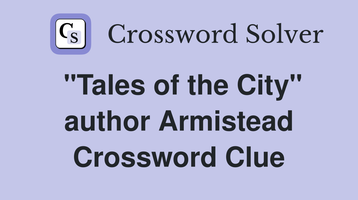 "Tales of the City" author Armistead Crossword Clue