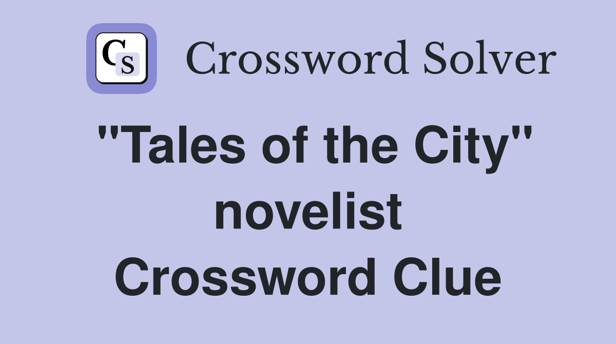 "Tales of the City" novelist Crossword Clue