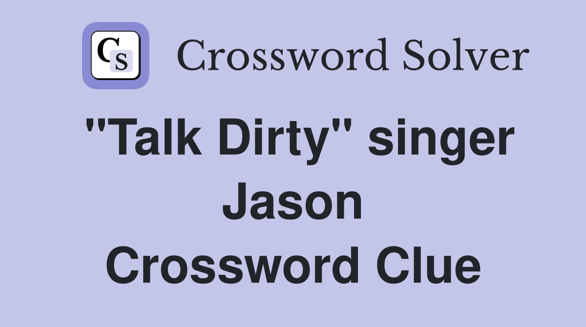 "Talk Dirty" singer Jason Crossword Clue