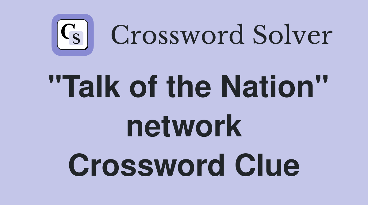 "Talk of the Nation" network Crossword Clue