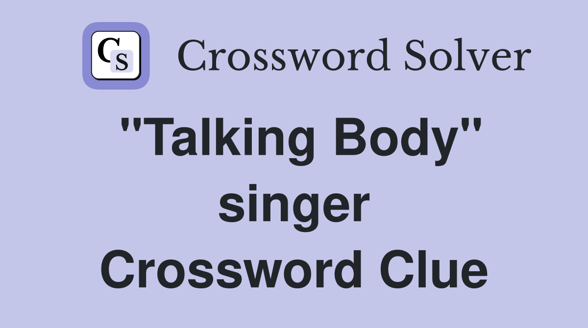 "Talking Body" singer Crossword Clue