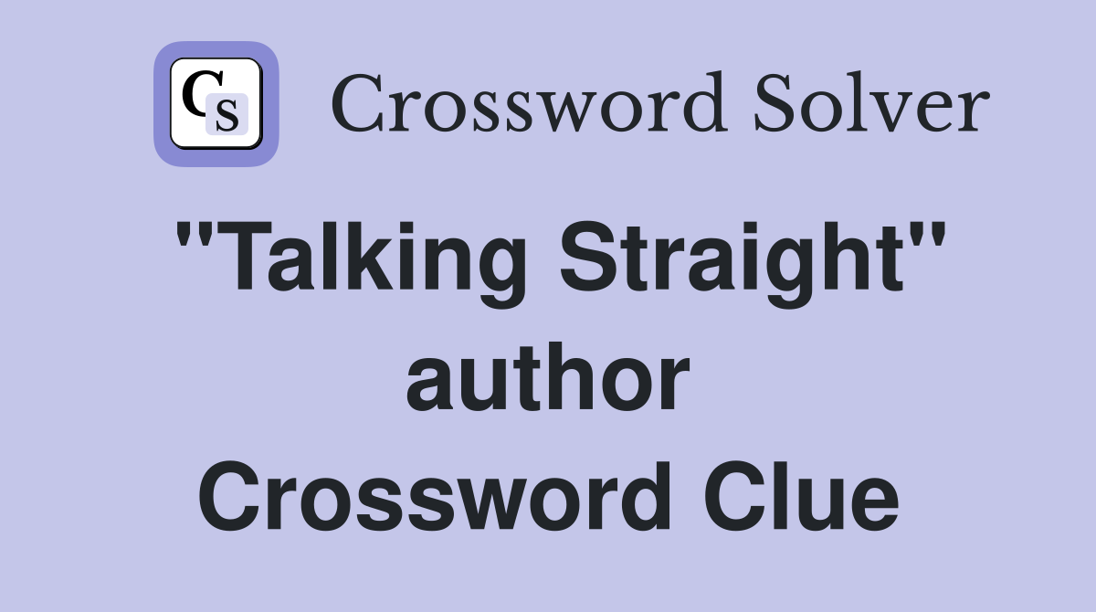 "Talking Straight" author Crossword Clue