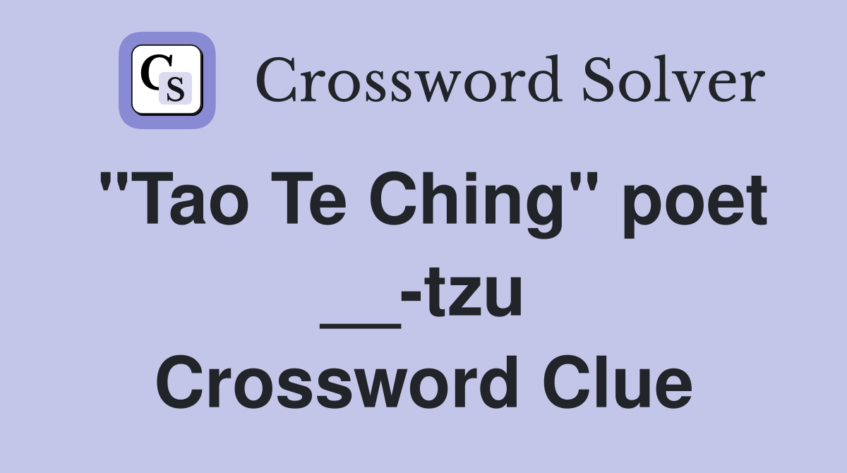 "Tao Te Ching" poet __-tzu Crossword Clue