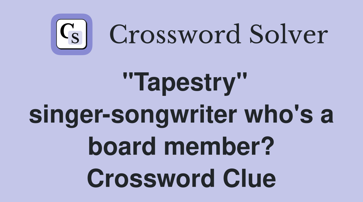 "Tapestry" singer-songwriter who's a board member? Crossword Clue