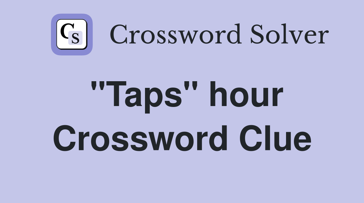 "Taps" hour Crossword Clue