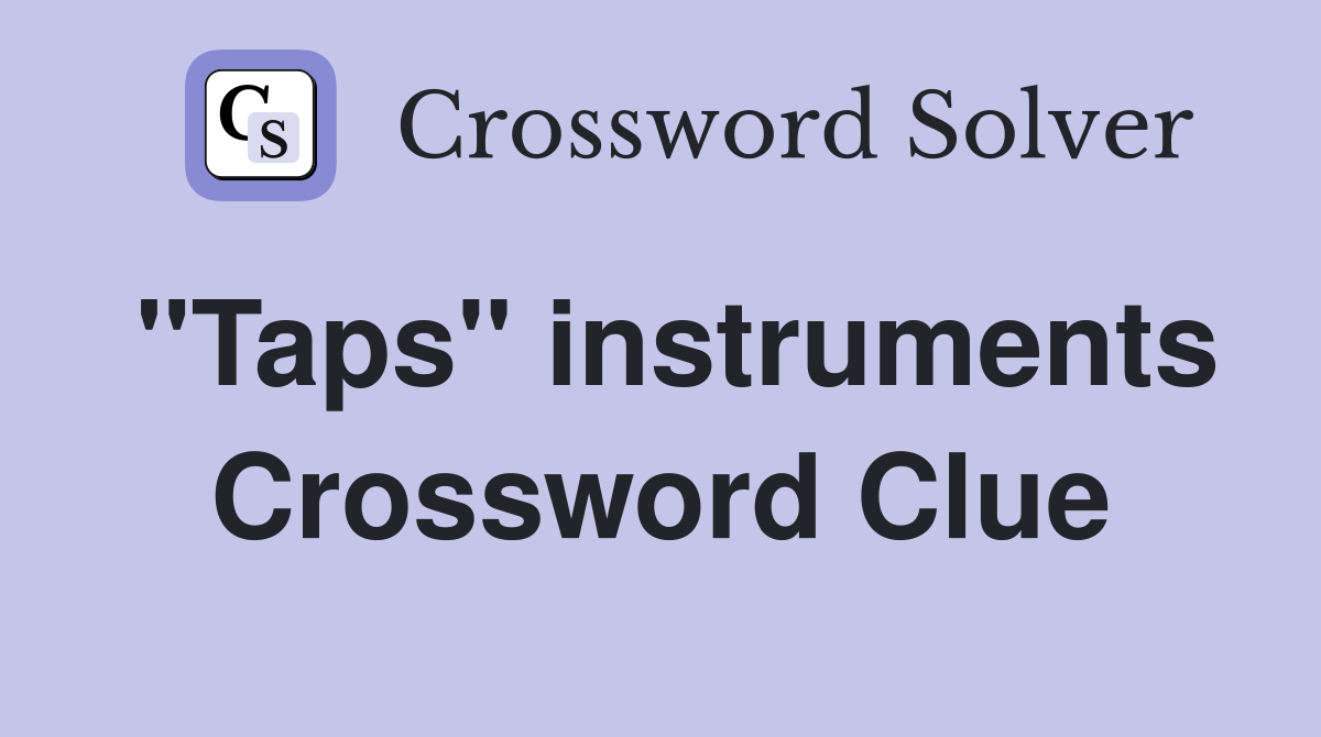 "Taps" instruments Crossword Clue