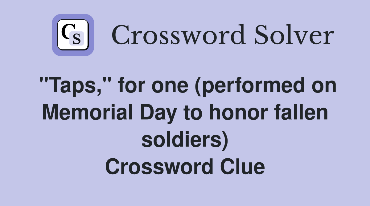 "Taps," for one (performed on Memorial Day to honor fallen soldiers) Crossword Clue